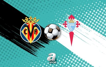 Villarreal - Celta Vigo maçı izle | Saat kaçta, hangi kanalda?